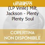 (LP Vinile) Milt Jackson - Plenty Plenty Soul vinile