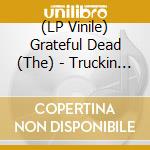 (LP Vinile) Grateful Dead (The) - Truckin Up To Buffalo: July 4 1989 vinile
