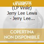 (LP Vinile) Jerry Lee Lewis - Jerry Lee Lewis (Coloured) lp vinile di Jerry Lee Lewis