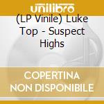 (LP Vinile) Luke Top - Suspect Highs