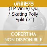 (LP Vinile) Qui / Skating Polly - Split (7')