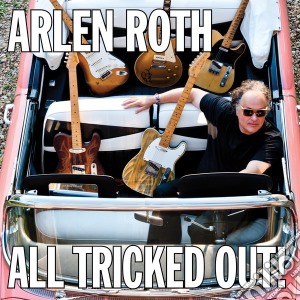 Arlen Roth - All Tricked Out cd musicale di Arlen Roth