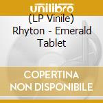 (LP Vinile) Rhyton - Emerald Tablet vinile