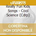 Really Fun Kids Songs - Cool Science (Cdrp) cd