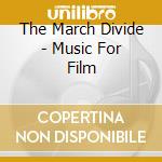 The March Divide - Music For Film cd