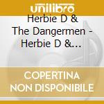 Herbie D & The Dangermen - Herbie D & The Dangermen Ep cd musicale di Herbie D And The Dangermen