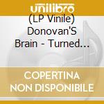 (LP Vinile) Donovan'S Brain - Turned Up Later vinile