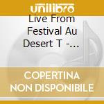 Live From Festival Au Desert T - Live From Festival Au Desert T cd