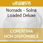 Nomads - Solna Loaded Deluxe cd