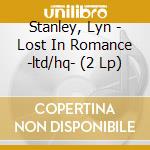 Stanley, Lyn - Lost In Romance -ltd/hq- (2 Lp) cd