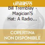 Bill Tremblay - Magician'S Hat: A Radio Noir Production cd