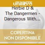 Herbie D & The Dangermen - Dangerous With Blues cd