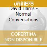 David Harris - Normal Conversations cd