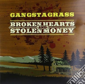 (LP Vinile) Gangstagrass - Broken Hearts & Stolen Money lp vinile di Gangstagrass
