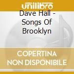 Dave Hall - Songs Of Brooklyn cd