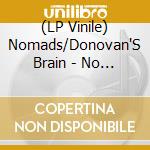 (LP Vinile) Nomads/Donovan'S Brain - No Copes, Haul Ass (7') vinile