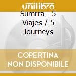 Sumrra - 5 Viajes / 5 Journeys cd
