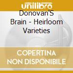 Donovan'S Brain - Heirloom Varieties cd