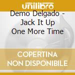 Demo Delgado - Jack It Up One More Time cd