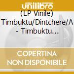 (LP Vinile) Timbuktu/Dintchere/A - Timbuktu Echoes cd