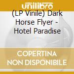 (LP Vinile) Dark Horse Flyer - Hotel Paradise vinile