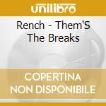 Rench - Them'S The Breaks cd