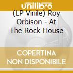 (LP Vinile) Roy Orbison - At The Rock House vinile