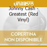 Johnny Cash - Greatest (Red Vinyl) cd musicale di Johnny Cash