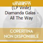(LP Vinile) Diamanda Galas - All The Way lp vinile di Diamanda Galas