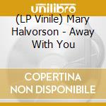 (LP Vinile) Mary Halvorson - Away With You lp vinile di Mary Halvorson