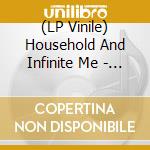 (LP Vinile) Household And Infinite Me - Split lp vinile di Household And Infinite Me