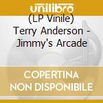 (LP Vinile) Terry Anderson - Jimmy's Arcade cd