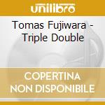 Tomas Fujiwara - Triple Double cd
