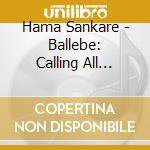 Hama Sankare - Ballebe: Calling All Africans cd