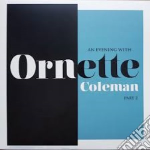 (LP Vinile) Ornette Coleman - An Evening With Part 2 (Rsd 2018) lp vinile di Ornette Coleman