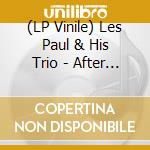 (LP Vinile) Les Paul & His Trio - After You'Ve Gone (2 Lp) lp vinile di Les Paul & His Trio