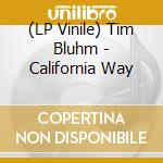 (LP Vinile) Tim Bluhm - California Way