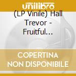 (LP Vinile) Hall Trevor - Fruitful Darkness (2 Lp) vinile