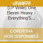 (LP Vinile) One Eleven Heavy - Everything'S Better lp vinile di One Eleven Heavy