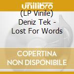 (LP Vinile) Deniz Tek - Lost For Words lp vinile di Deniz Tek