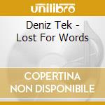 Deniz Tek - Lost For Words cd