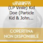 (LP Vinile) Kid Doe (Particle Kid & John Doe) - Lucky Wheel