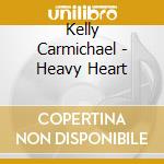 Kelly Carmichael - Heavy Heart cd