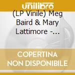 (LP Vinile) Meg Baird & Mary Lattimore - Ghost Forests lp vinile di Baird, Meg And Mary
