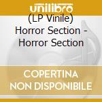 (LP Vinile) Horror Section - Horror Section vinile