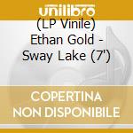 (LP Vinile) Ethan Gold - Sway Lake (7