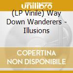 (LP Vinile) Way Down Wanderers - Illusions