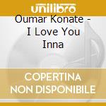 Oumar Konate - I Love You Inna cd