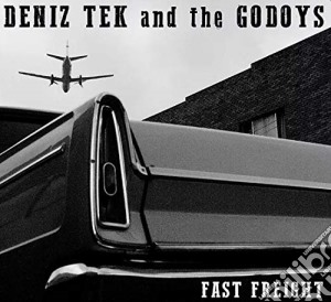 (LP Vinile) Deniz Tek & The Godoys - Fast Freight lp vinile