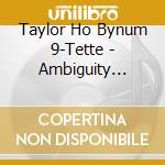 Taylor Ho Bynum 9-Tette - Ambiguity Manifesto cd musicale
